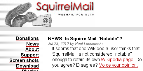 It seems that one Wikipedia user thinks that SquirrelMail is not considered notable enough to retain its own Wikipedia page.